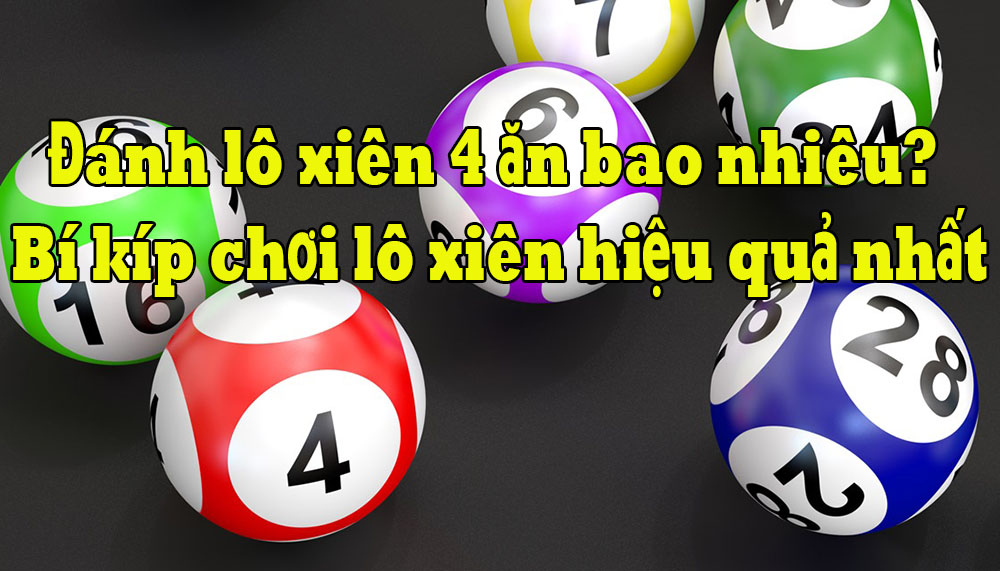 Cách chơi lô xiên 4 hiệu quả